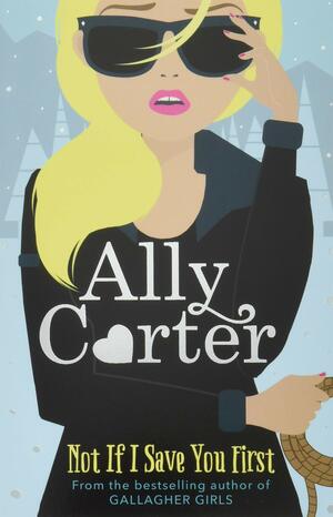 Not If I Save You First by Ally Carter