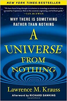 Wszechświat z niczego. Dlaczego istnieje raczej coś niż nic by Lawrence M. Krauss