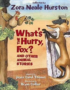 What's the Hurry, Fox?: And Other Animal Stories by Zora Neale Hurston