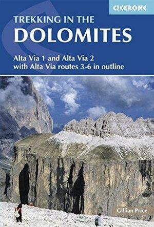 Trekking in the Dolomites: Alta Via 1 and Alta Via 2 by Gillian Price
