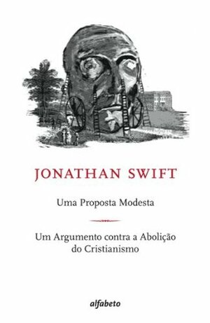 Uma Proposta Modesta; Um Argumento Contra a Abolição do Cristianismo by Pedro Ventura, Frederico Penteado, Jonathan Swift