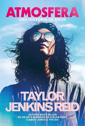 Atmosfera: Uma História de Amor by Taylor Jenkins Reid