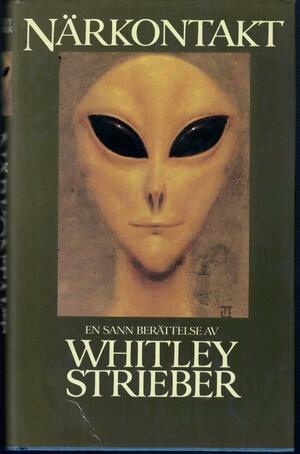 Närkontakt : en sann berättelse by Whitley Strieber