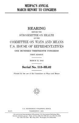 MedPAC's annual March report to Congress by United States Congress, Committee On Ways and Means, United States House of Representatives