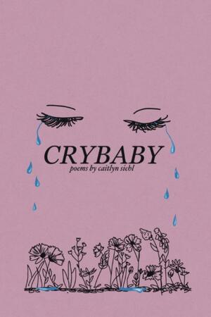 Crybaby by Caitlyn Siehl