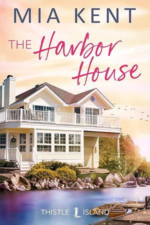 The Harbor House by Mia Kent