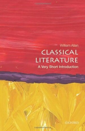 Classical Literature: A Very Short Introduction by William Allan