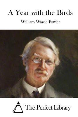 A Year with the Birds by William Warde Fowler