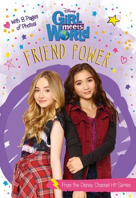Girl Meets World Friend Power by Disney Book Group