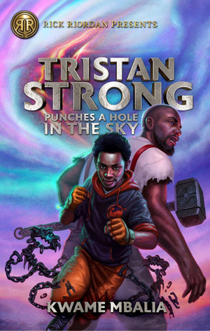 Tristan Strong Punches a Hole in the Sky: Tristan Strong #01 by Kwame Mbalia