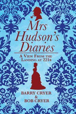 Mrs Hudson's Diaries: A View from the Landing at 221b by Barry Cryer, Bob Cryer