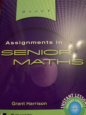 Assignments in Senior Maths by Grant Harrison