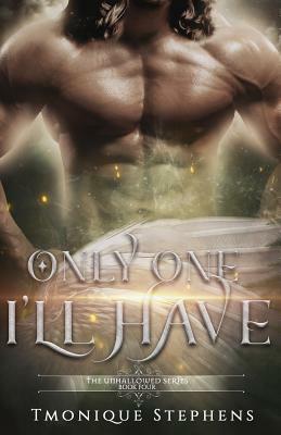 Only One I'll Have: Fallen Angel Series by Tmonique Stephens