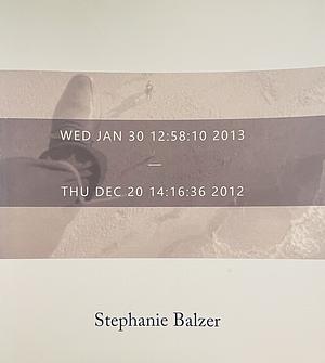 WED JAN 30 12:58:10 2013 — THU DEC 20 14:16:36 2012 by Stephanie Balzer