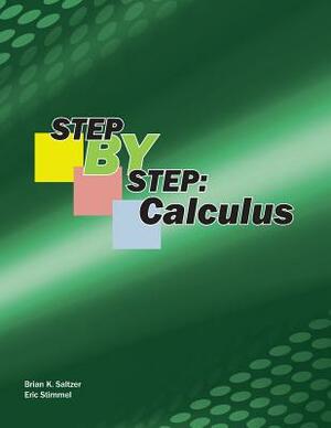 Step-By-Step: Calculus by Eric Stimmel, Brian K. Saltzer