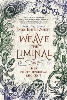 Weave the Liminal: Living Modern Traditional Witchcraft by Laura Tempest Zakroff