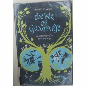 The Isle Of Gramarye: An Anthology Of The Poetry Of Magic by Jennifer Westwood, Pauline Baynes