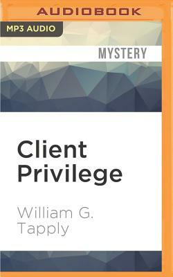 Client Privilege by William G. Tapply