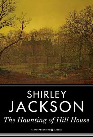 The Haunting of Hill House by Shirley Jackson