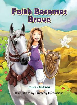 Faith Becomes Brave by Janie L. Hinkson