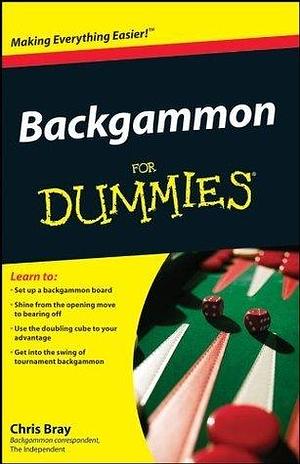 Backgammon For Dummies by Chris Bray, Chris Bray
