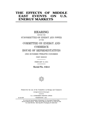 The effects of Middle East events on U.S. energy markets by United S. Congress, United States House of Representatives, Committee on Energy and Commerc (house)