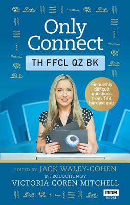 Only Connect: The Official Quiz Book by Jack Waley-Cohen