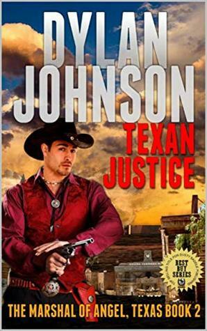The Marshal of Angel, Texas: Texan Justice: A Classic Western Adventure (The Marshal of Angel, Texas Western Series Book 2) by Robert Hanlon, Dylan Johnson, Paul L. Thompson