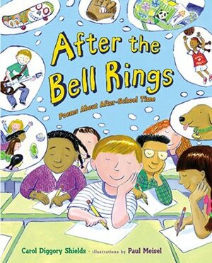 After the Bell Rings: Poems About After-School Time by Carol Diggory Shields, Paul Meisel