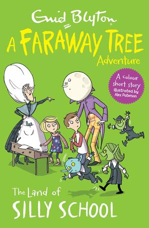 A Faraway Tree Adventure: The Land of Silly School by Enid Blyton