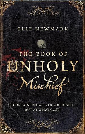 The Book of Unholy Mischief by Elle Newmark, Elle Newmark