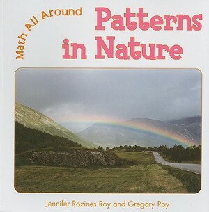 Patterns in Nature by Gregory Roy, Jennifer Rozines Roy