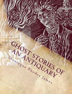 Ghost Stories of an Antiquary: Large Print by M.R. James