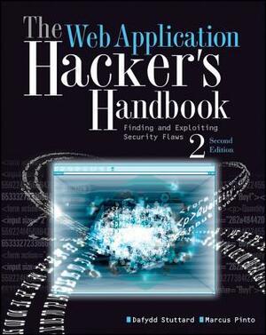 The Web Application Hacker's Handbook: Finding and Exploiting Security Flaws by Dafydd Stuttard, Marcus Pinto