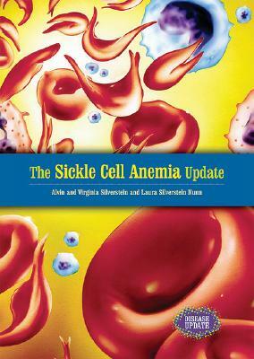 The Sickle Cell Anemia Update by Virginia Silverstein, Laura Silverstein Nunn, Alvin Silverstein