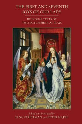 The First and Seventh Joys of Our Lady: Bilingual Texts of Two Dutch Biblical Plays, Volume 475 by 