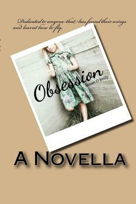 Obsession: A big house, full of passion and secrets. The silence of shadows deafening. Who is the lady that appears only to Rosa? by Susan O'Reilly