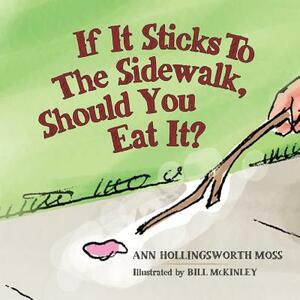 If it sticks to the sidewalk, should you eat it? by Ann Hollingsworth Moss
