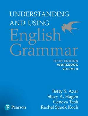 Understanding and Using English Grammar, Workbook Split B by Betty Azar, Stacy Hagen