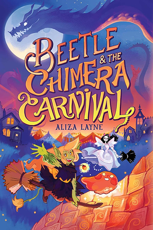 Beetle &amp; the Chimera Carnival by Aliza Layne