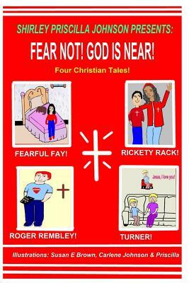 Fear Not! God Is Near! by Shirley Priscilla Johnson