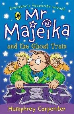 Mr Majeika and the Ghost Train by Humphrey Carpenter