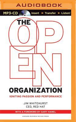 The Open Organization: Igniting Passion and Performance by Jim Whitehurst