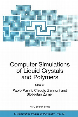 Computer Simulations of Liquid Crystals and Polymers: Proceedings of the NATO Advanced Research Workshop on Computational Methods for Polymers and Liq by 