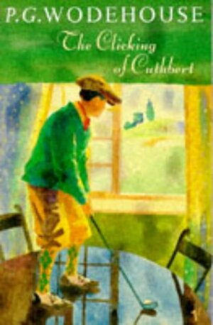 The Clicking of Cuthbert by P.G. Wodehouse