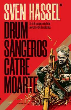 Drum sângeros către moarte by Sven Hassel