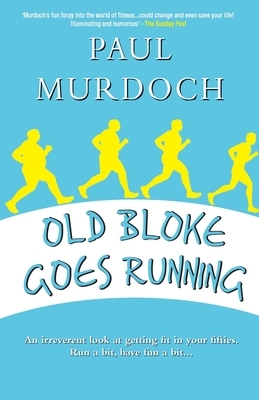 Old Bloke Goes Running by Paul Murdoch