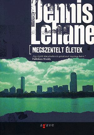 Megszentelt életek by Dennis Lehane