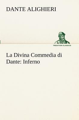 La Divina Commedia Di Dante: Inferno by Dante Alighieri