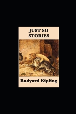 Just so Stories illustrated by Rudyard Kipling